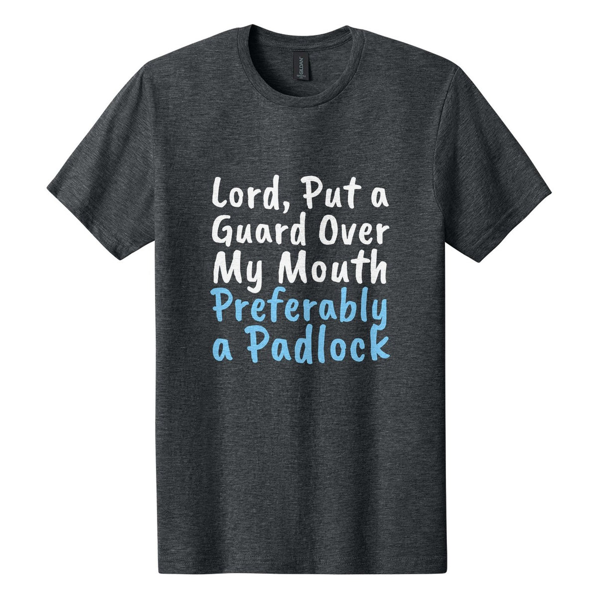 Lord, Put a Guard Over My Mouth. Preferably a Padlock tee in Dark Heather, Caveat Brush font, White + Sky Blue ink