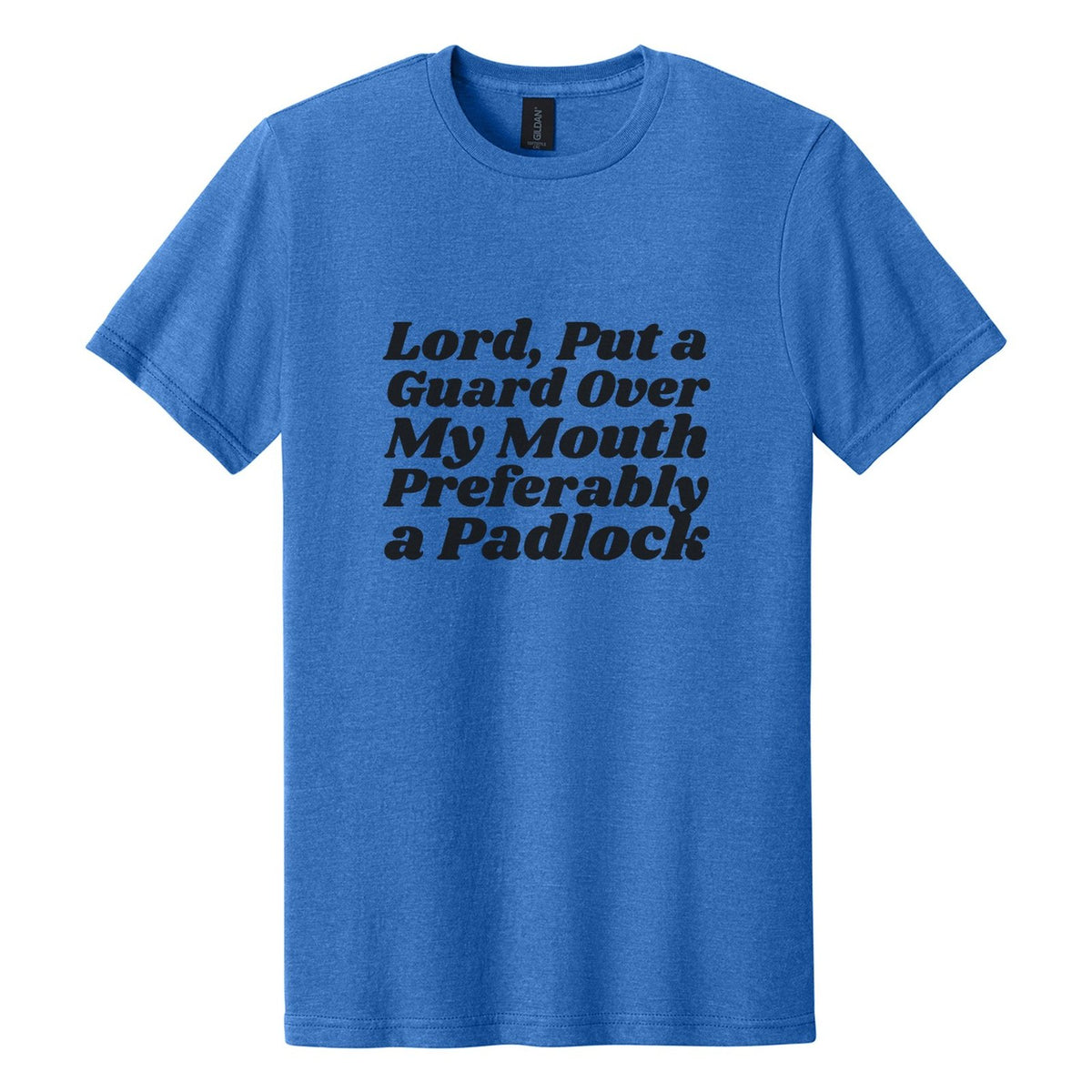 Lord, Put a Guard Over My Mouth. Preferably a Padlock tee in Royal Mist, Shrikhand font, Black ink