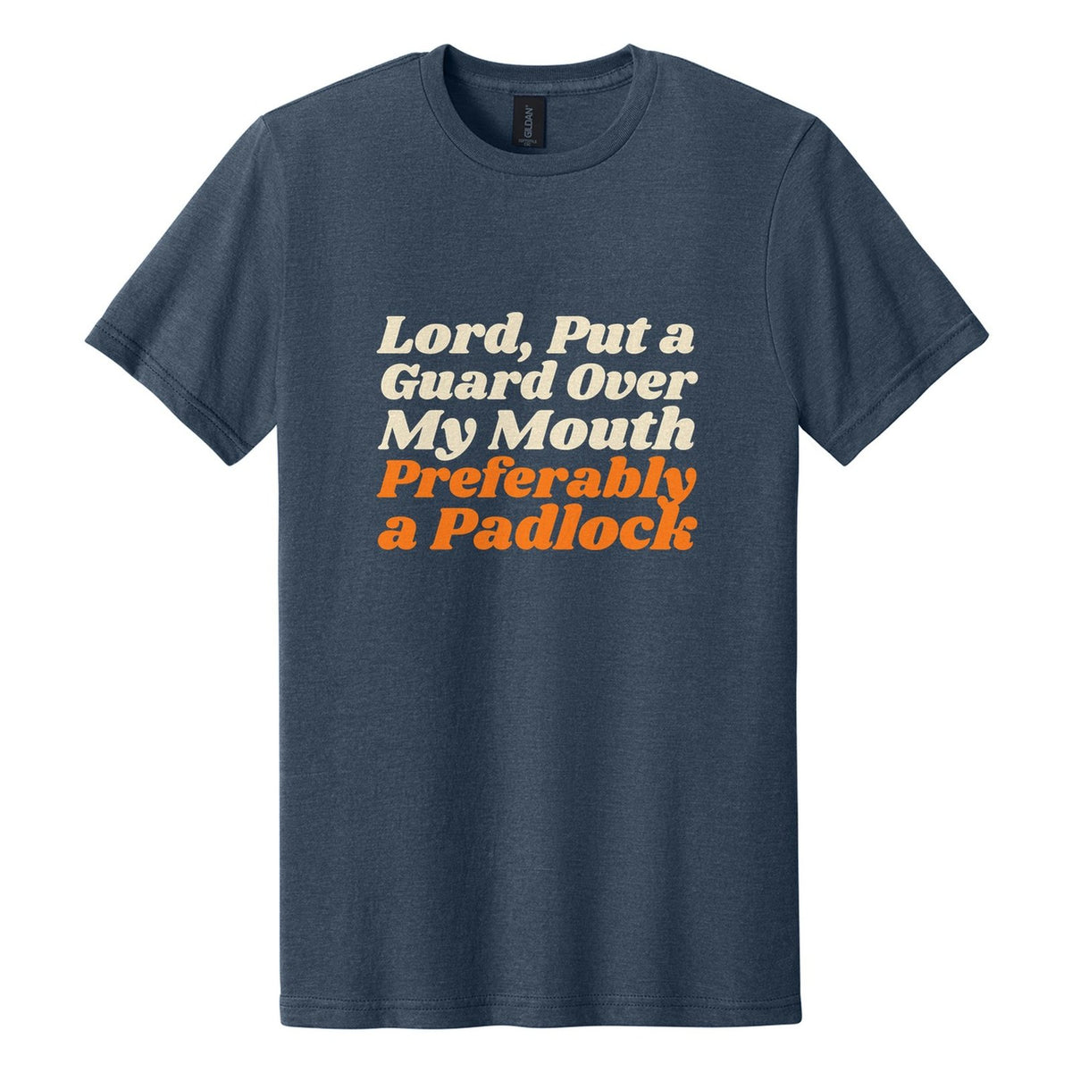 Lord, Put a Guard Over My Mouth. Preferably a Padlock tee in Navy Mist, Shrikhand font, Cream + Orange ink