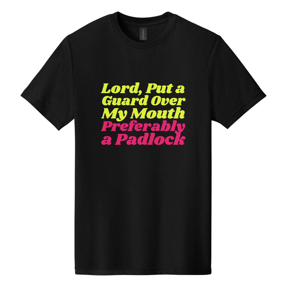 Lord, Put a Guard Over My Mouth. Preferably a Padlock tee in Pitch Black, Shrikhand font, Neon Yellow + Hot Pink ink