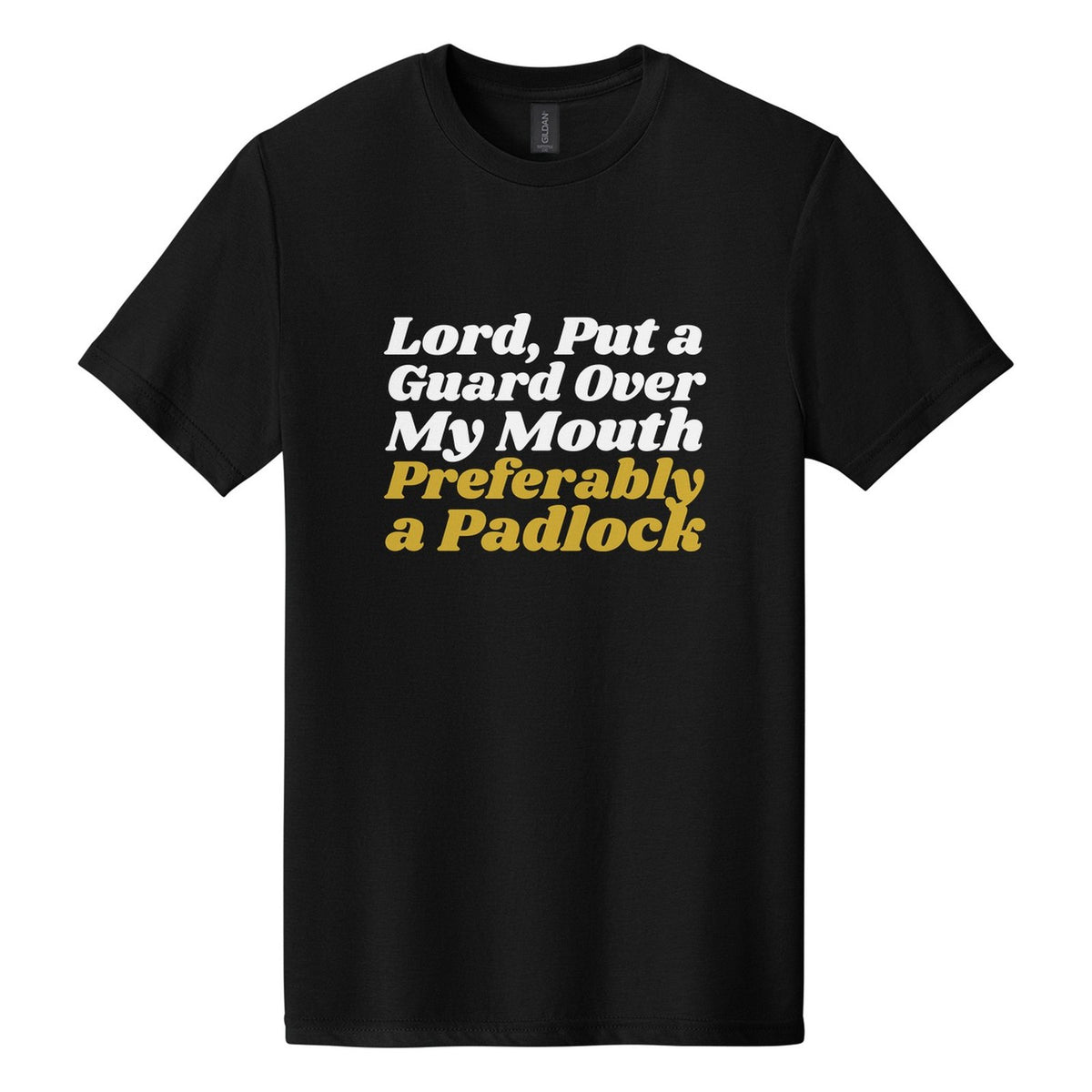 Lord, Put a Guard Over My Mouth. Preferably a Padlock tee in Pitch Black, Shrikhand font, White + Metallic Gold ink