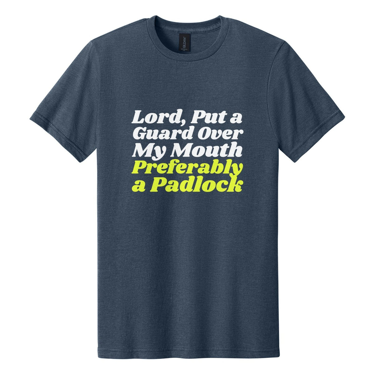 Lord, Put a Guard Over My Mouth. Preferably a Padlock tee in Navy Mist, Shrikhand font, White + Neon Yellow ink