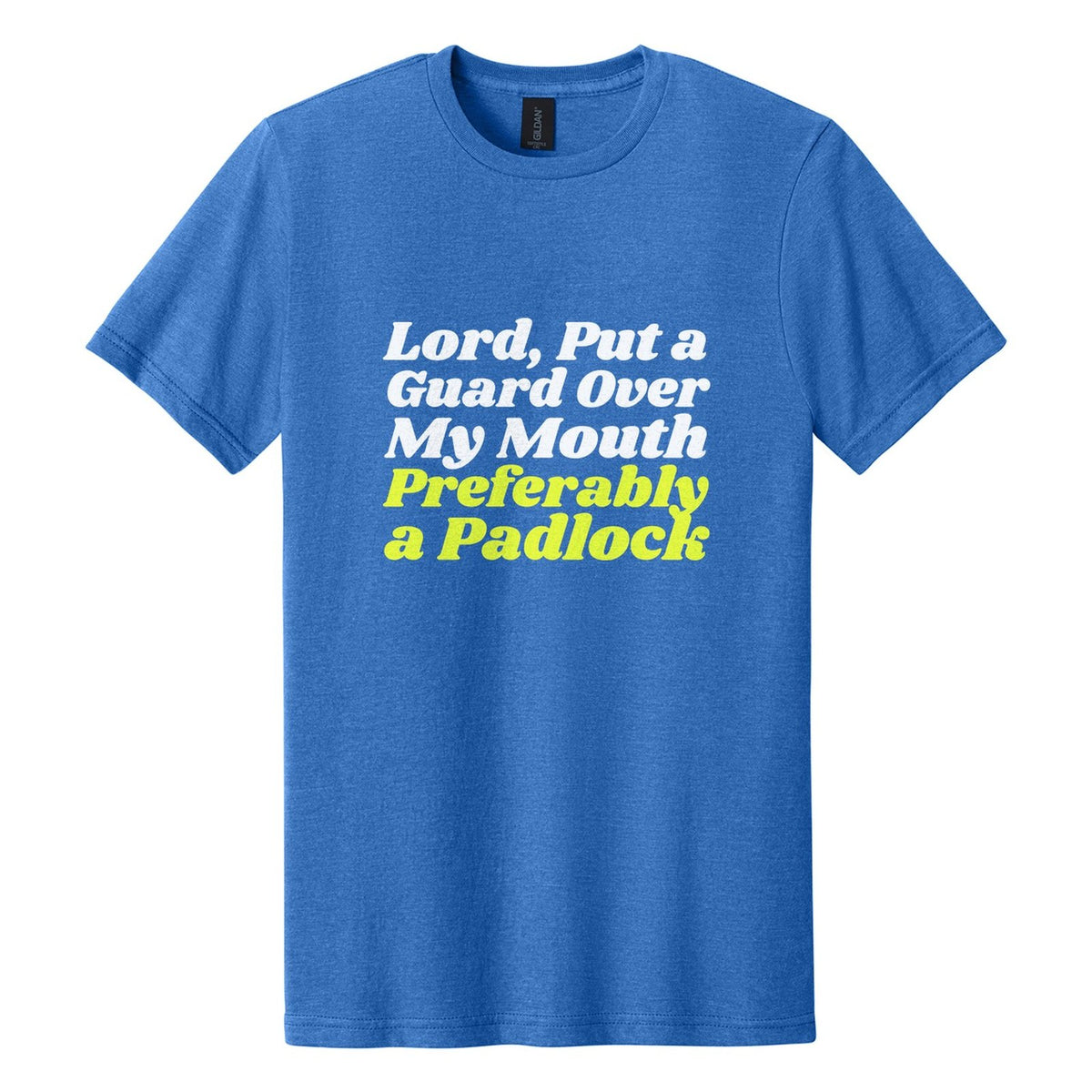 Lord, Put a Guard Over My Mouth. Preferably a Padlock tee in Royal Mist, Shrikhand font, White + Neon Yellow ink