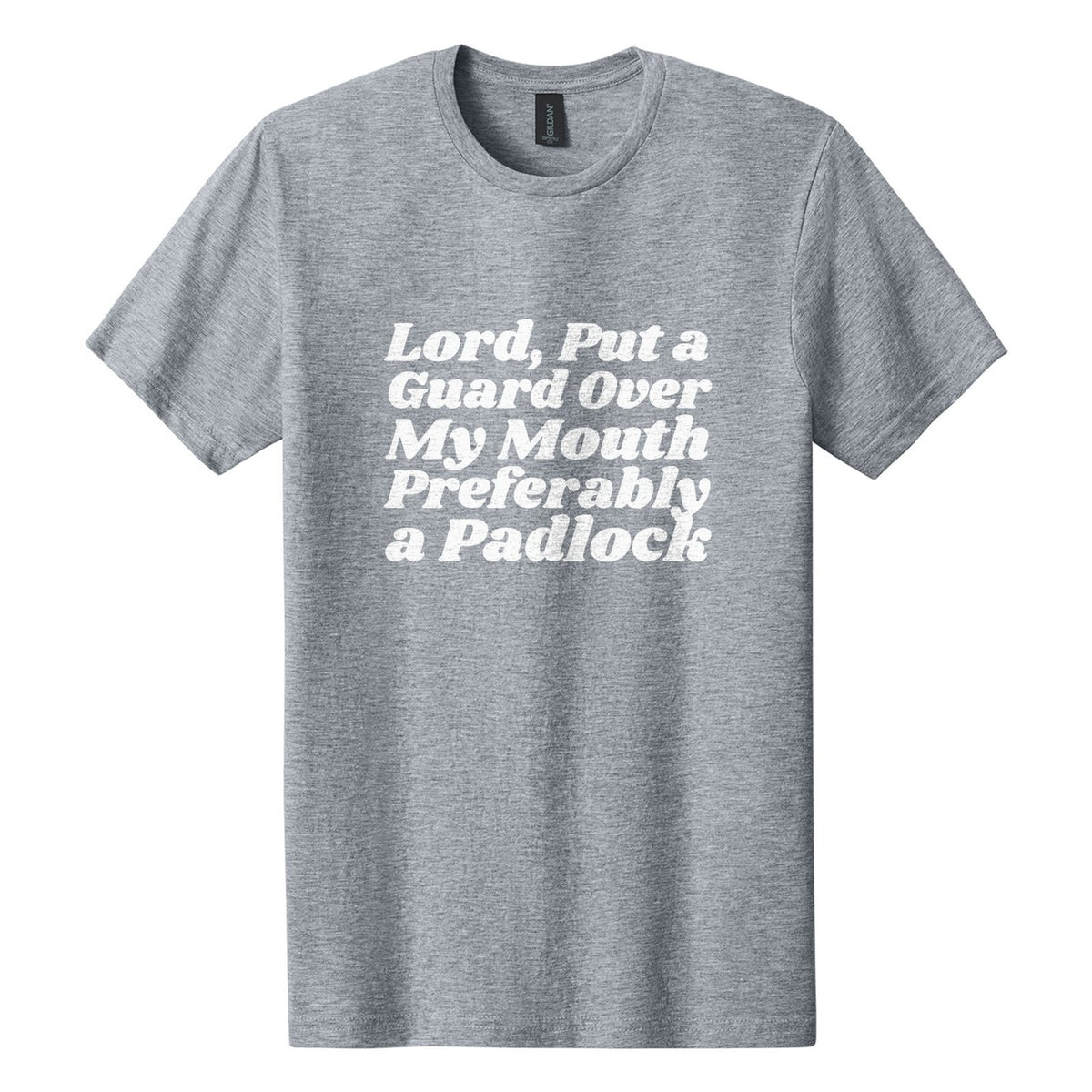 Lord, Put a Guard Over My Mouth. Preferably a Padlock tee in Ring Spun Sport Grey, Shrikhand font, White ink