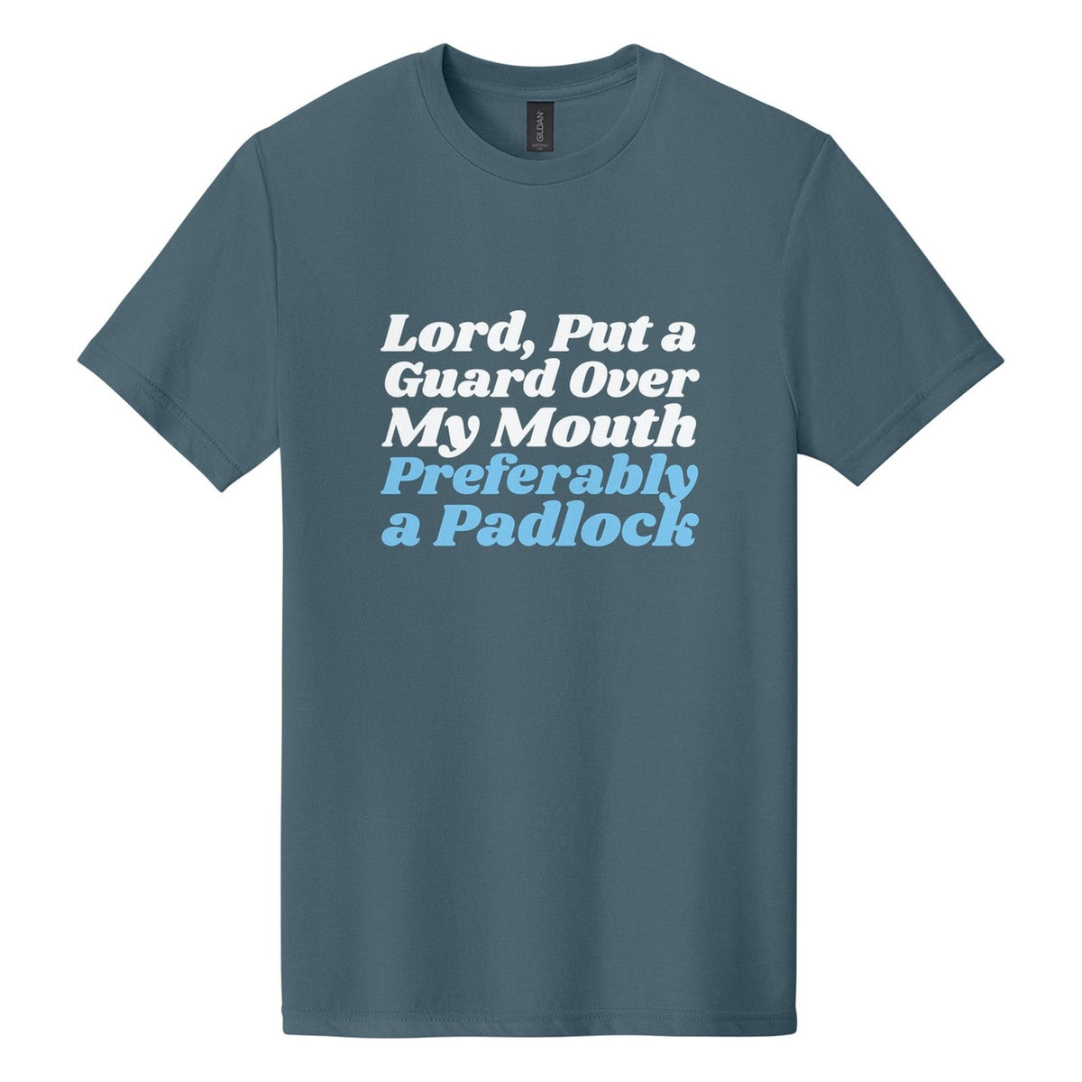 Lord, Put a Guard Over My Mouth. Preferably a Padlock tee in Steel Blue, Shrikhand font, White + Sky Blue ink