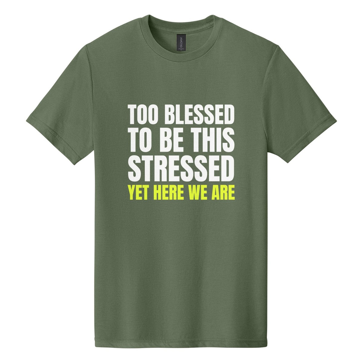 Too Blessed to Be This Stressed. Yet Here We Are tee in Cactus, Anton font, White + Neon Yellow ink