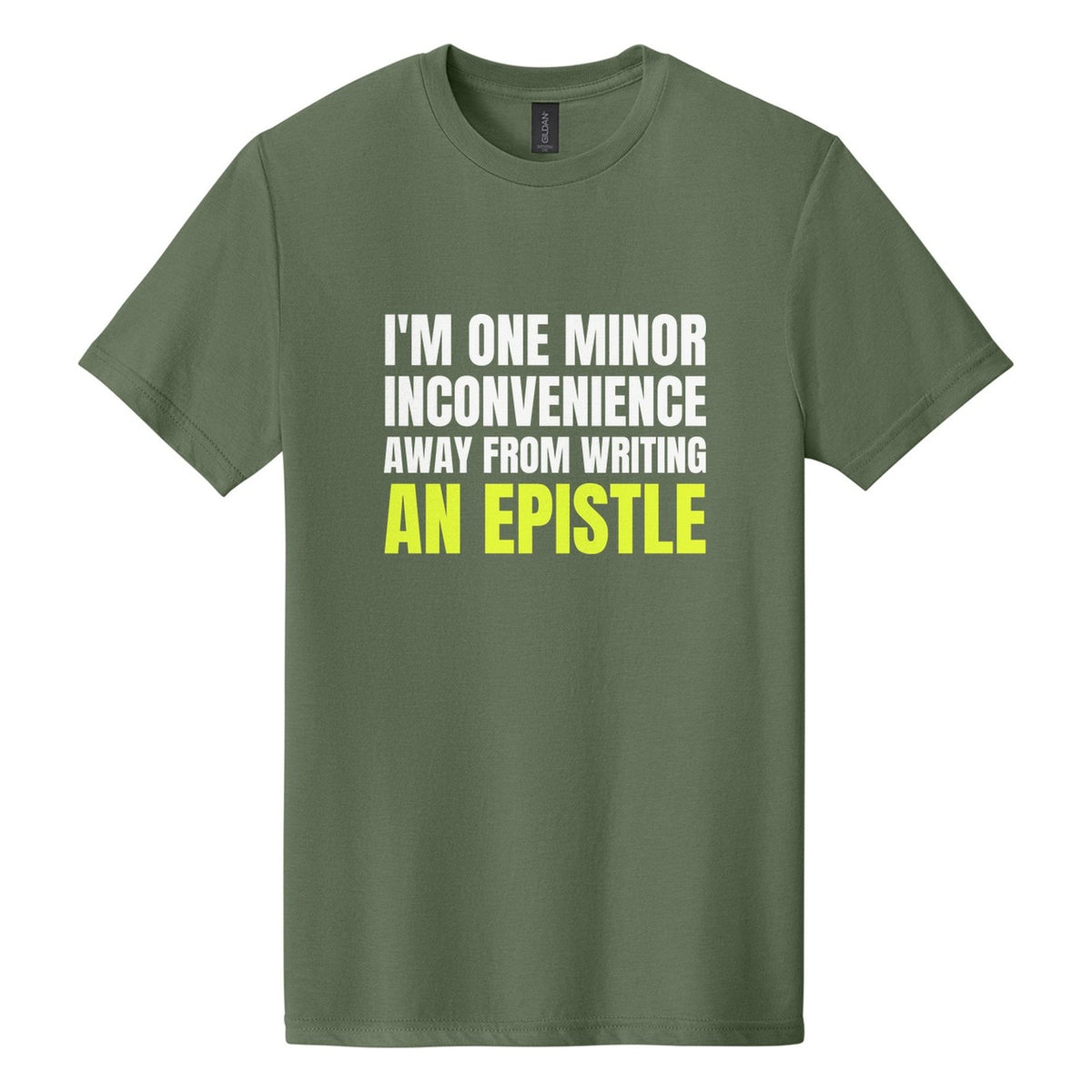 I'm One Minor Inconvenience Away from Writing an Epistle tee in Cactus, Anton font, White + Neon Yellow ink