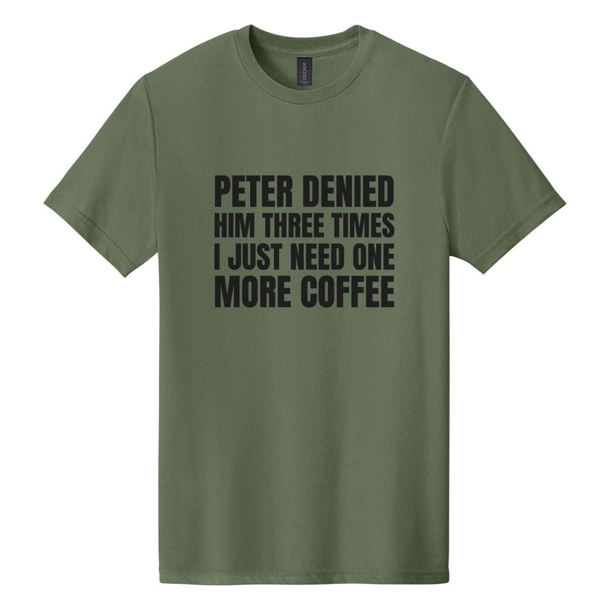 Peter Denied Him Three Times. I Just Need One More Coffee tee in Cactus, Anton font, Black ink