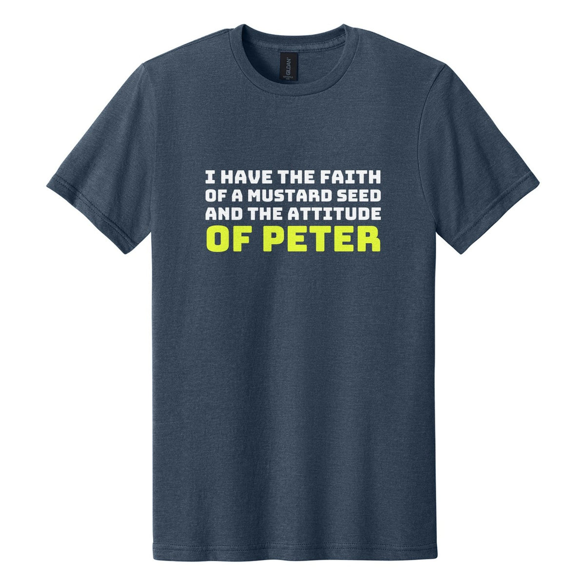 I Have the Faith of a Mustard Seed and the Attitude of Peter tee in Navy Mist, Bungee font, White + Neon Yellow ink