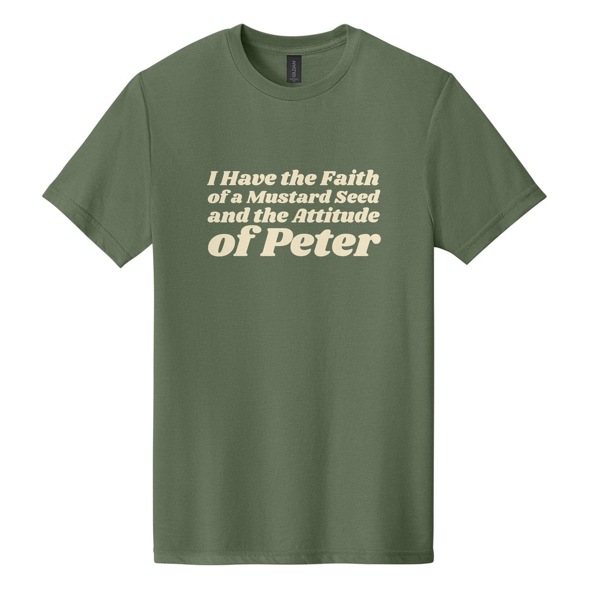 I Have the Faith of a Mustard Seed and the Attitude of Peter tee in Cactus, Shrikhand font, Cream ink