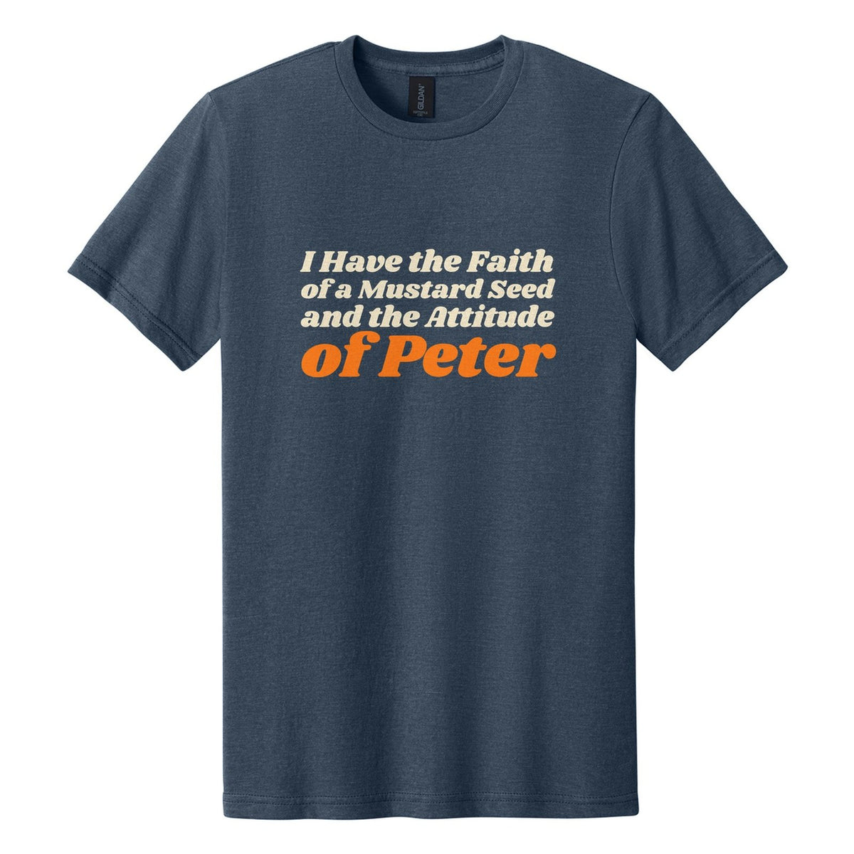 I Have the Faith of a Mustard Seed and the Attitude of Peter tee in Navy Mist, Shrikhand font, Cream + Orange ink