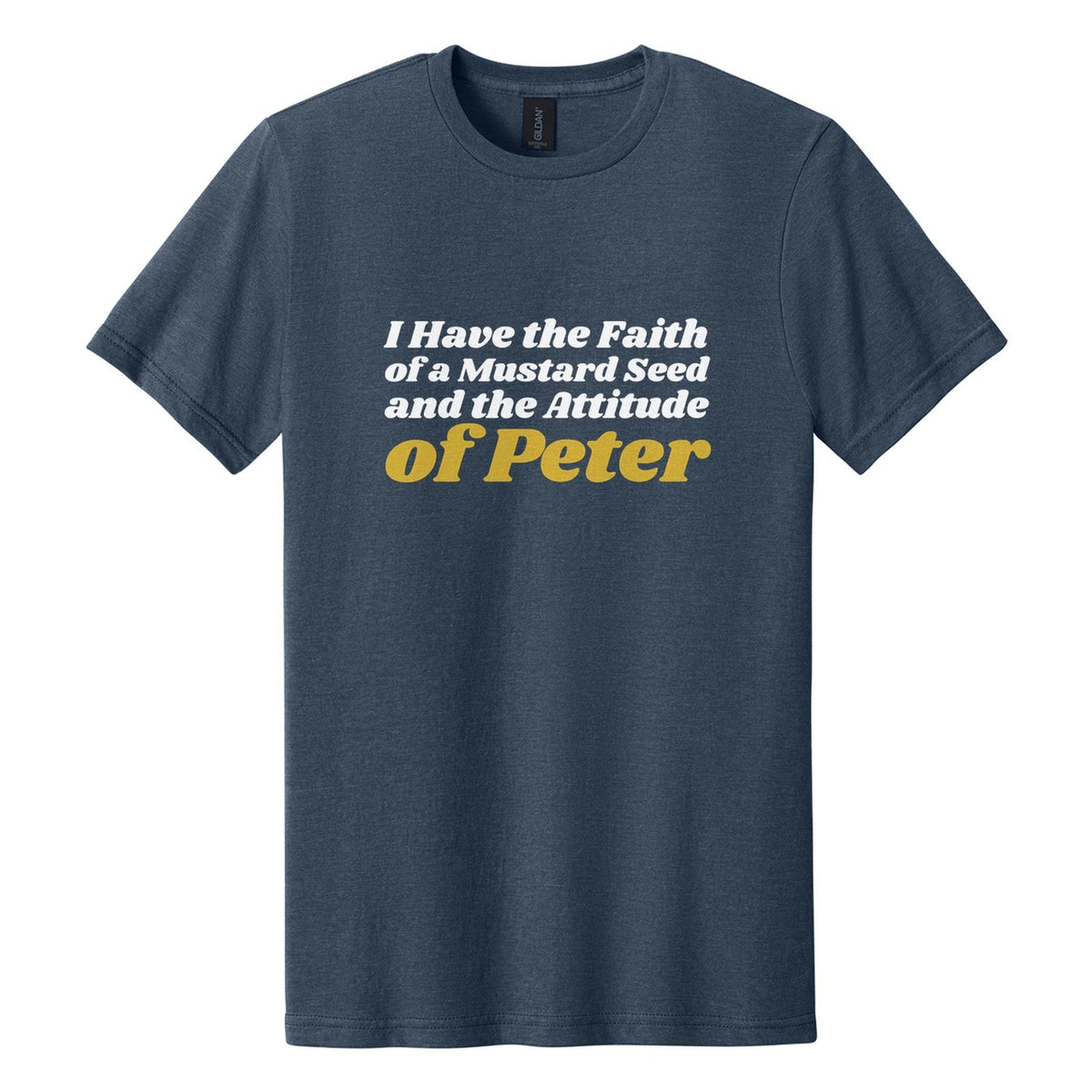 I Have the Faith of a Mustard Seed and the Attitude of Peter tee in Navy Mist, Shrikhand font, White + Metallic Gold ink