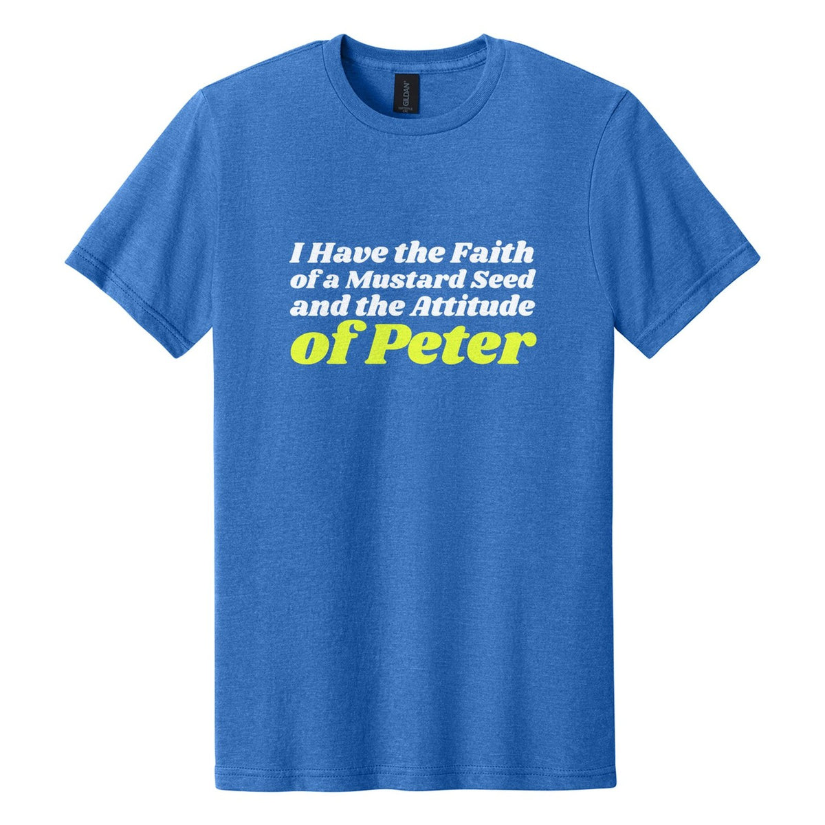 I Have the Faith of a Mustard Seed and the Attitude of Peter tee in Royal Mist, Shrikhand font, White + Neon Yellow ink