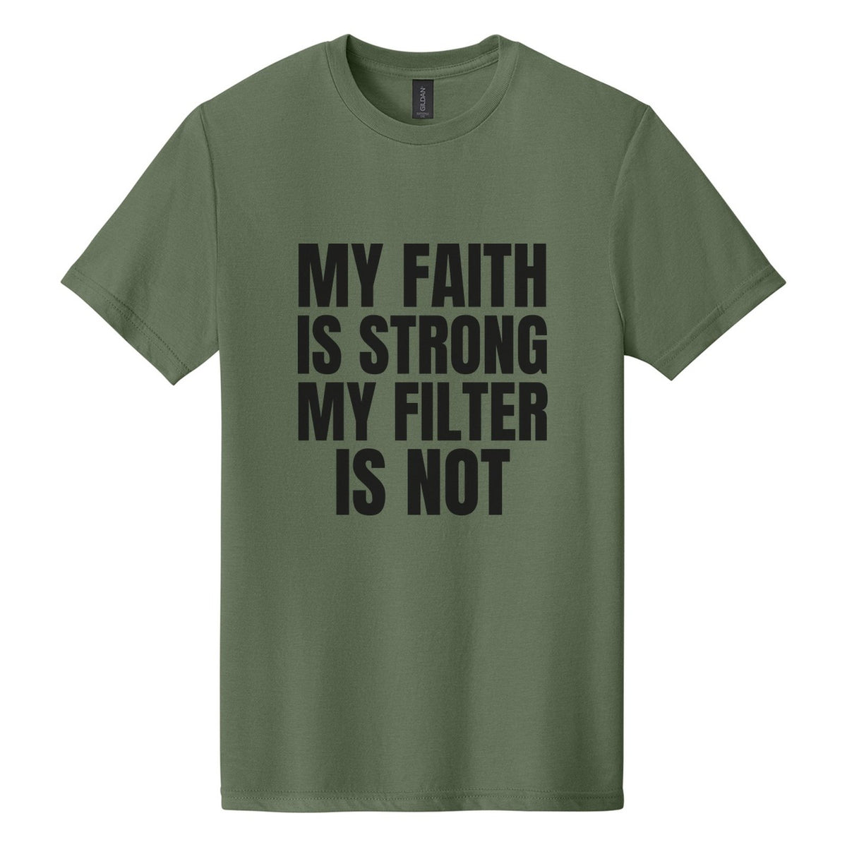 My Faith Is Strong. My Filter Is Not tee in Cactus, Anton font, Black ink