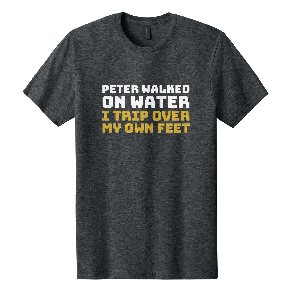 Peter Walked on Water. I Trip Over My Own Feet tee in Dark Heather, Bungee font, White + Metallic Gold ink