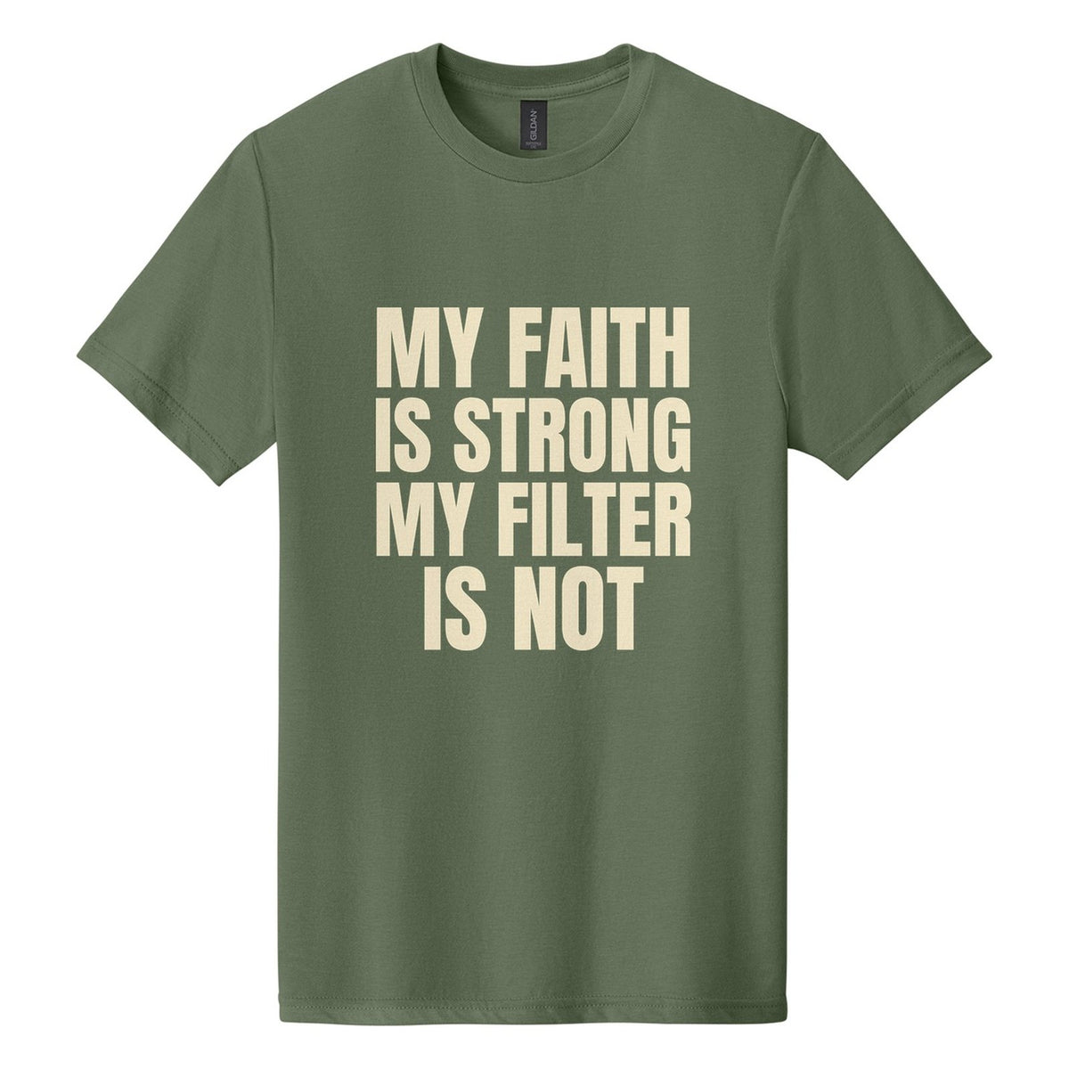 My Faith Is Strong. My Filter Is Not tee in Cactus, Anton font, Cream ink