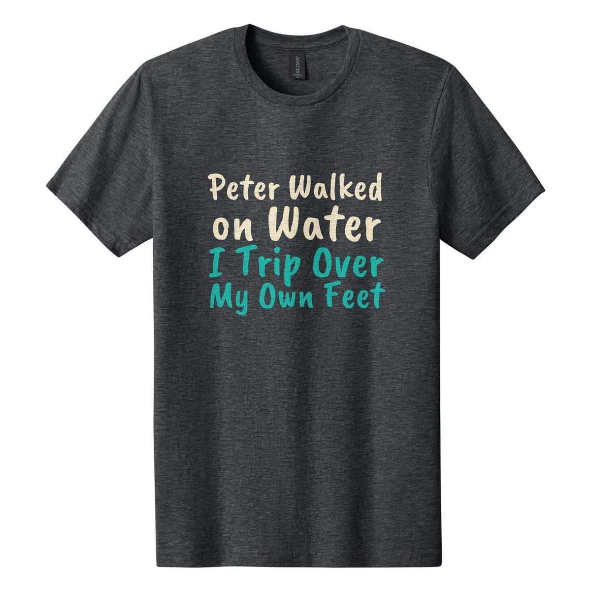 Peter Walked on Water. I Trip Over My Own Feet tee in Dark Heather, Caveat Brush font, Cream + Teal ink