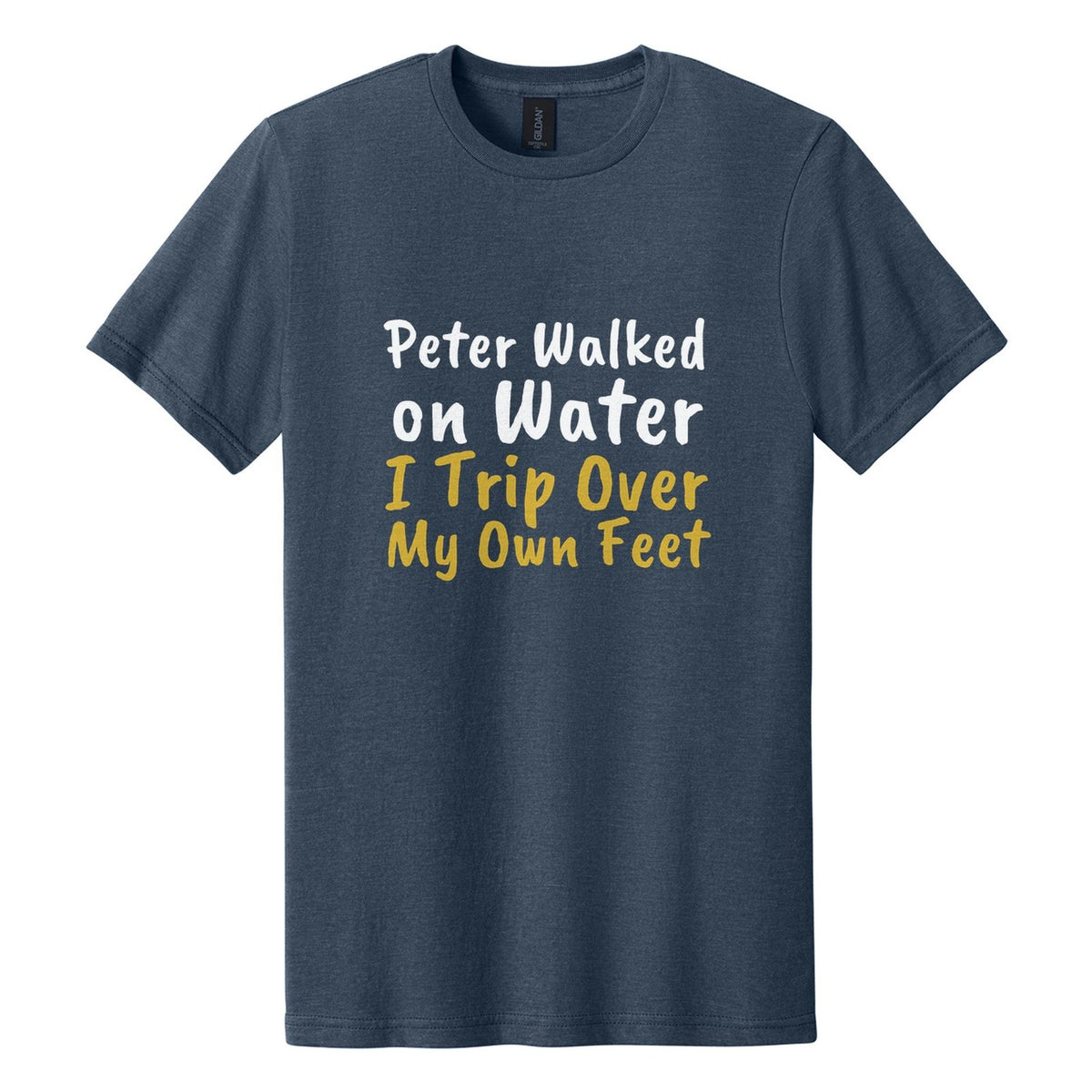 Peter Walked on Water. I Trip Over My Own Feet tee in Navy Mist, Caveat Brush font, White + Metallic Gold ink
