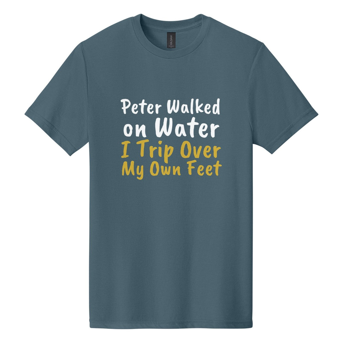 Peter Walked on Water. I Trip Over My Own Feet tee in Steel Blue, Caveat Brush font, White + Metallic Gold ink