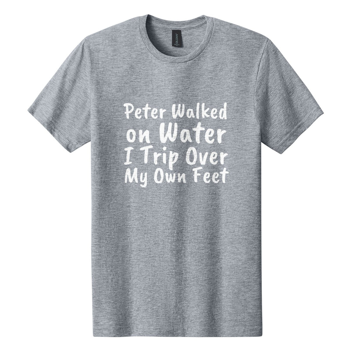 Peter Walked on Water. I Trip Over My Own Feet tee in Ring Spun Sport Grey, Caveat Brush font, White ink