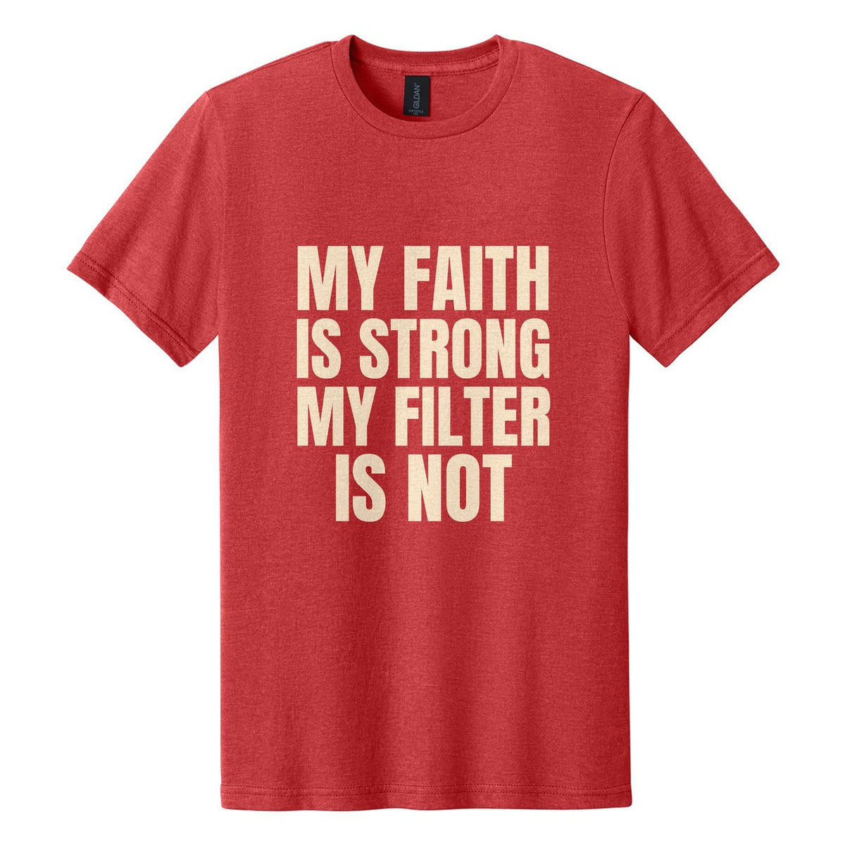 My Faith Is Strong. My Filter Is Not tee in Red Mist, Anton font, Cream ink