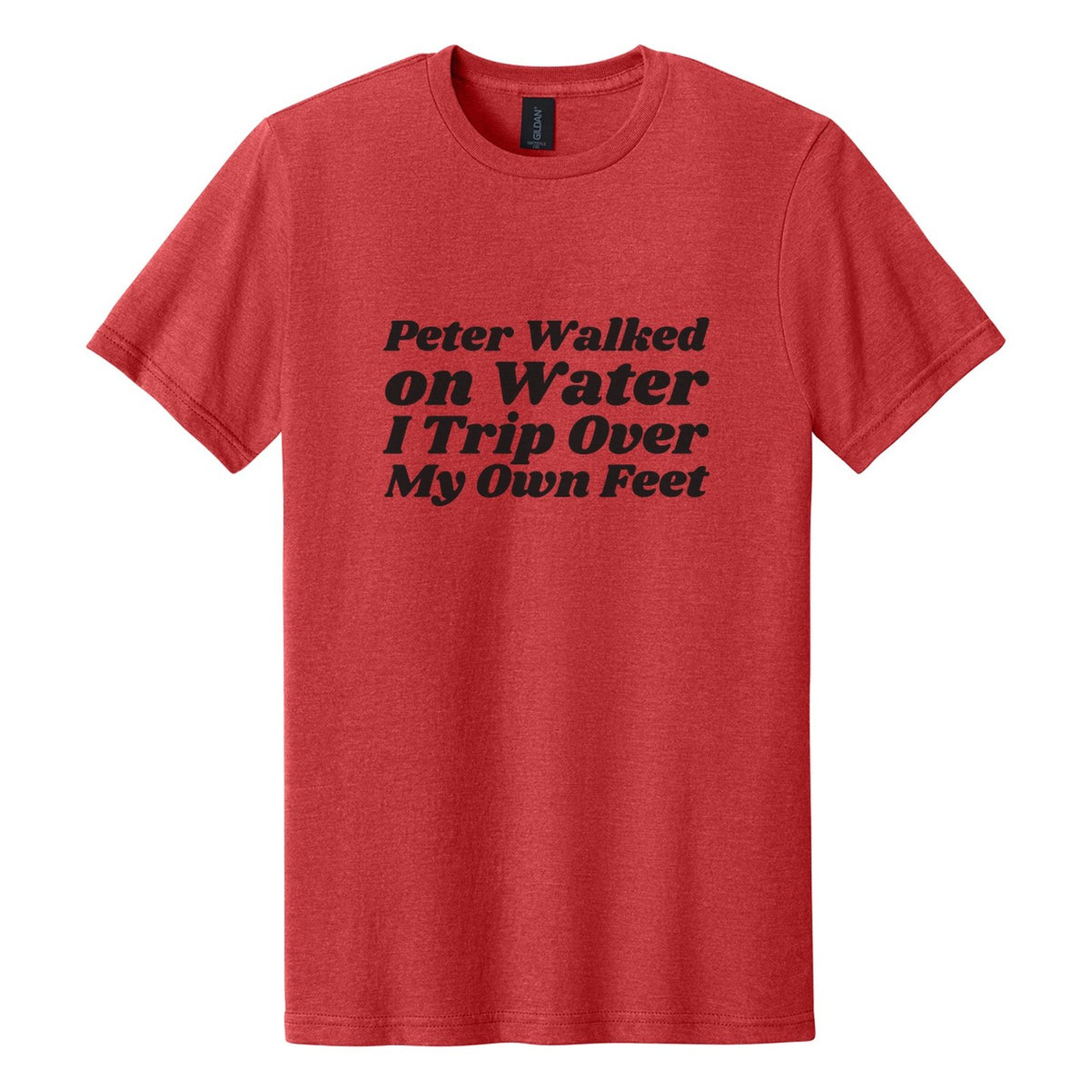 Peter Walked on Water. I Trip Over My Own Feet tee in Red Mist, Shrikhand font, Black ink
