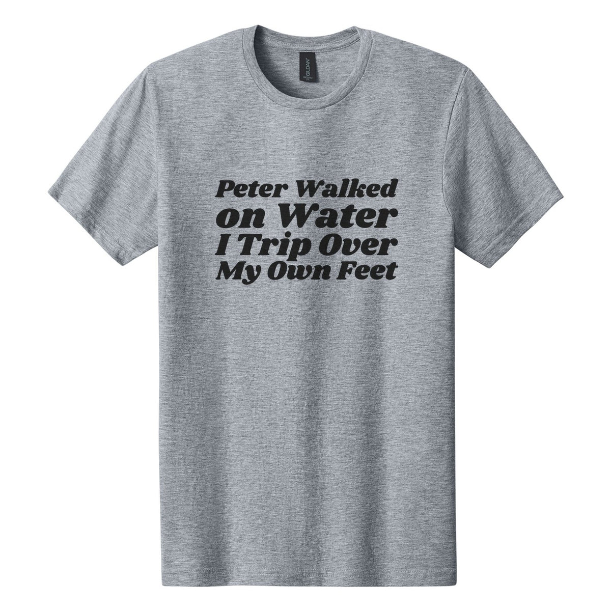 Peter Walked on Water. I Trip Over My Own Feet tee in Ring Spun Sport Grey, Shrikhand font, Black ink