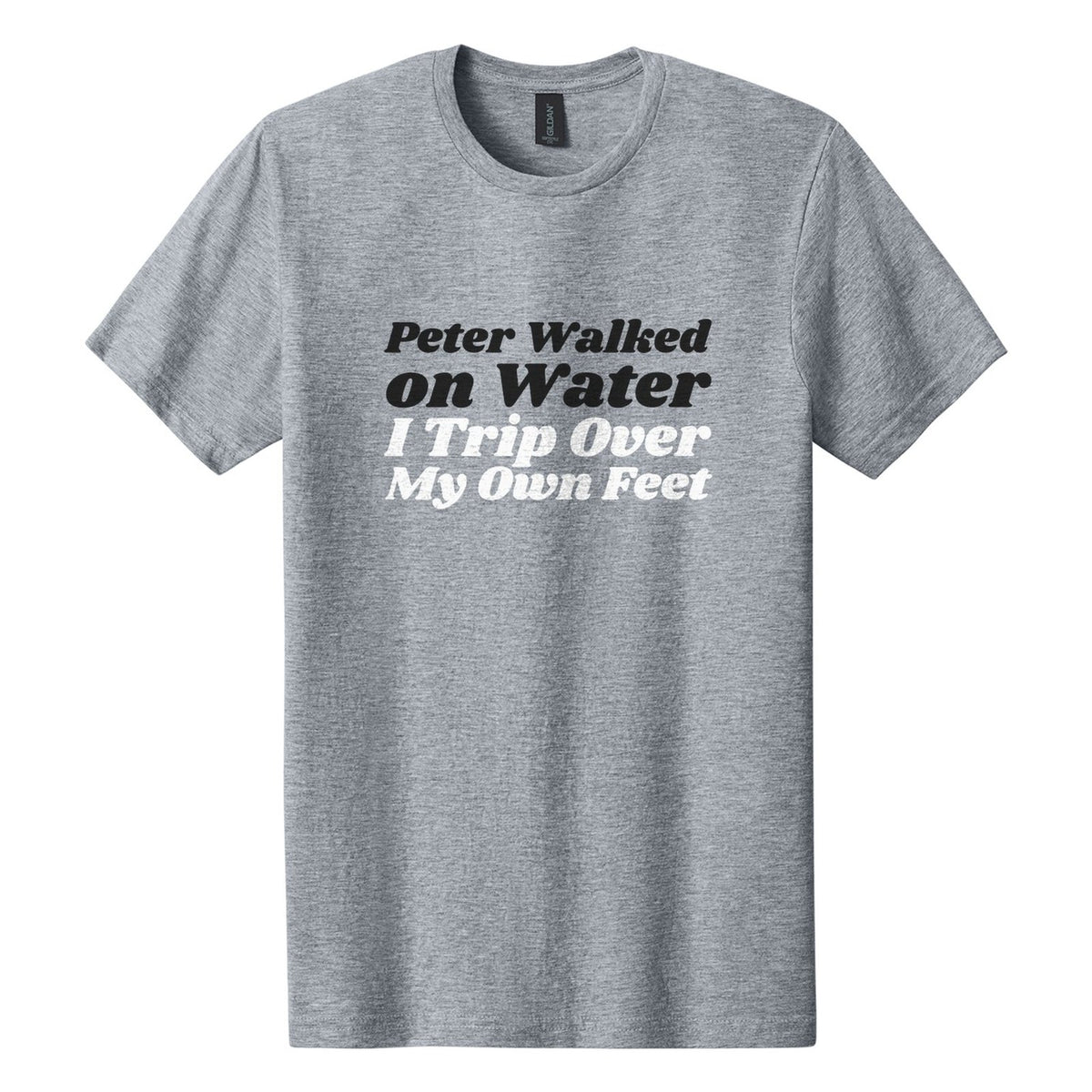 Peter Walked on Water. I Trip Over My Own Feet tee in Ring Spun Sport Grey, Shrikhand font, Black + White ink