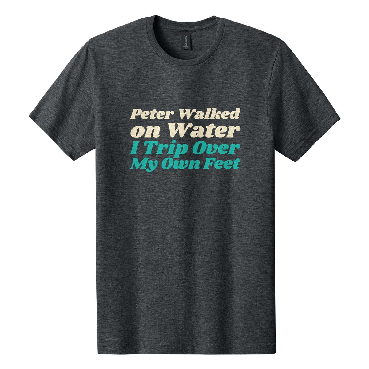 Peter Walked on Water. I Trip Over My Own Feet tee in Dark Heather, Shrikhand font, Cream + Teal ink