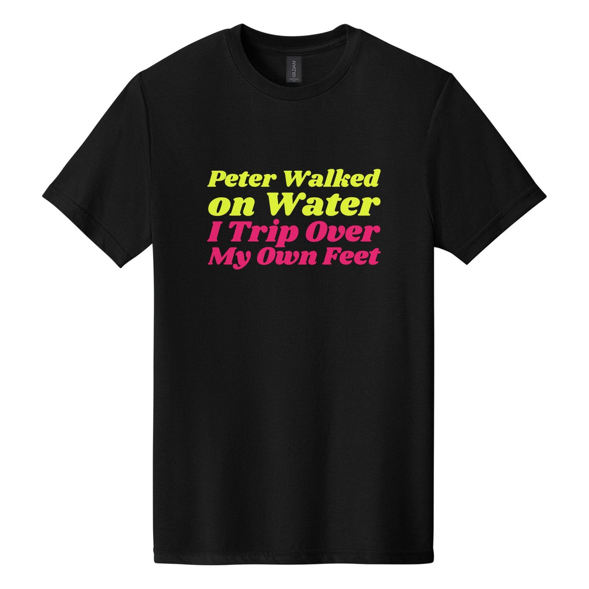 Peter Walked on Water. I Trip Over My Own Feet tee in Pitch Black, Shrikhand font, Neon Yellow + Hot Pink ink