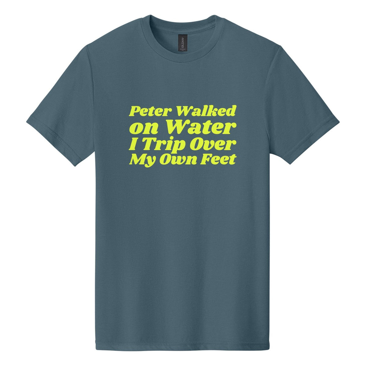 Peter Walked on Water. I Trip Over My Own Feet tee in Steel Blue, Shrikhand font, Neon Yellow ink