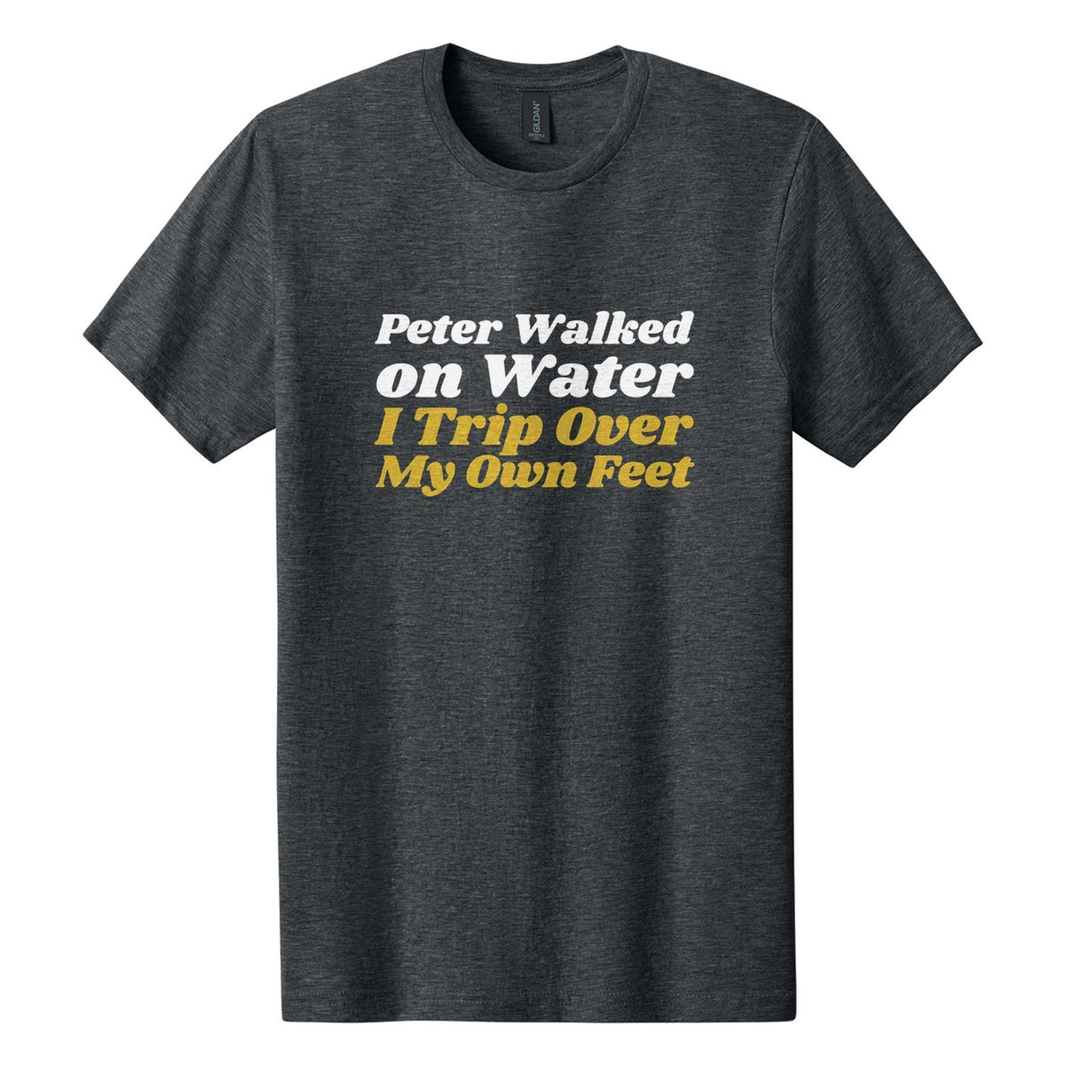 Peter Walked on Water. I Trip Over My Own Feet tee in Dark Heather, Shrikhand font, White + Metallic Gold ink