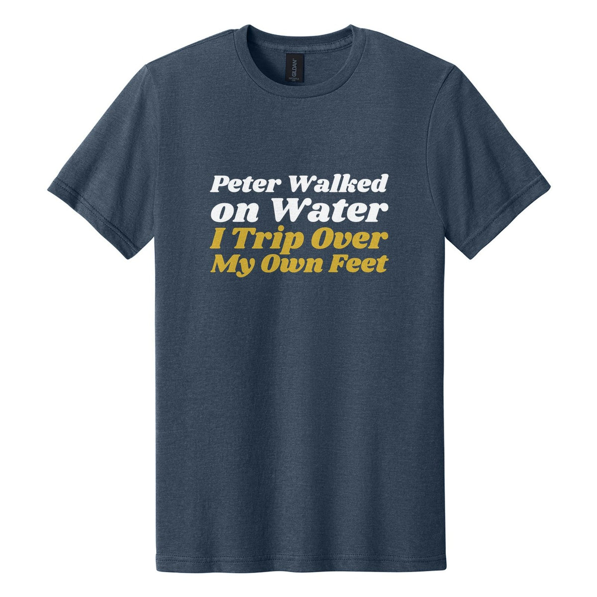 Peter Walked on Water. I Trip Over My Own Feet tee in Navy Mist, Shrikhand font, White + Metallic Gold ink