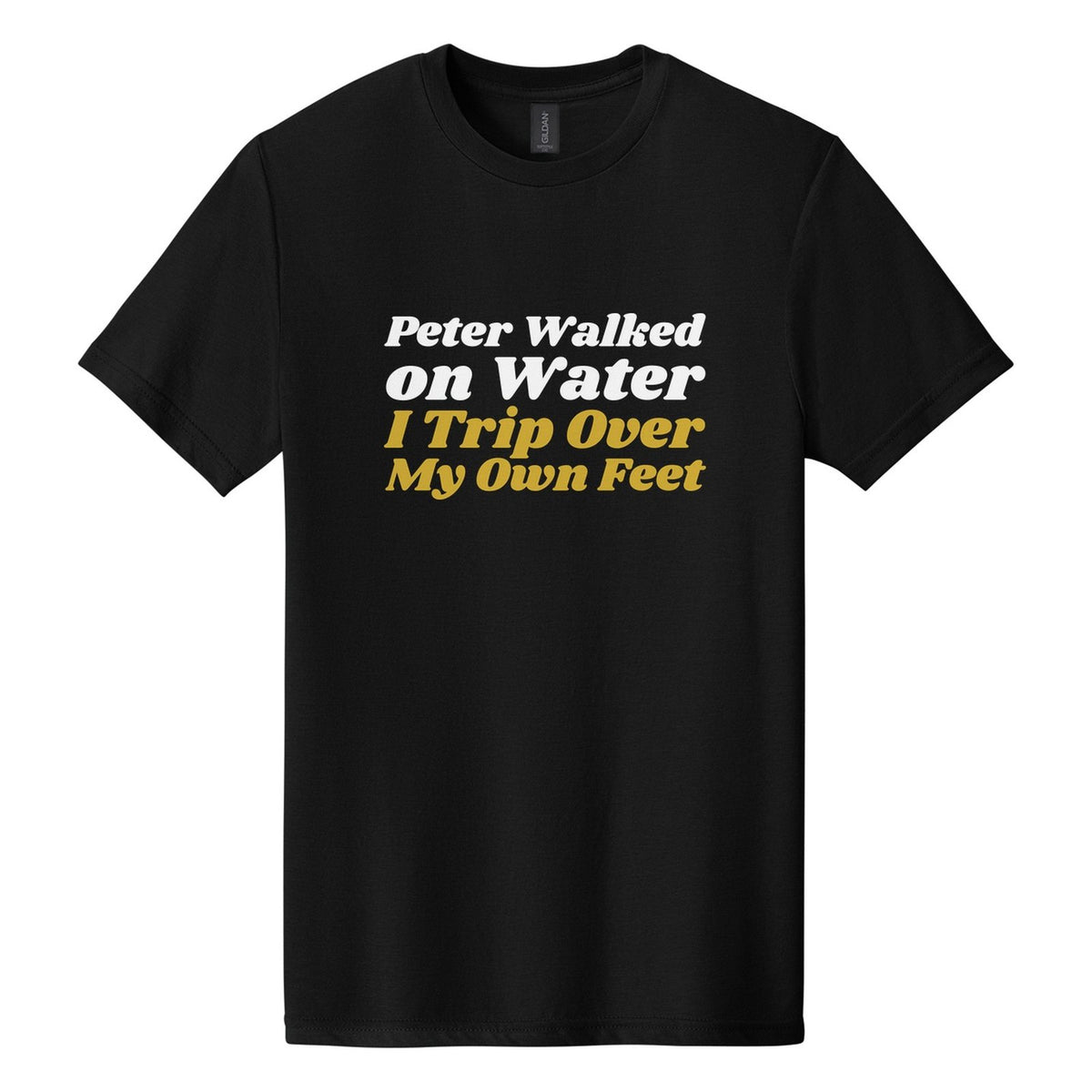 Peter Walked on Water. I Trip Over My Own Feet tee in Pitch Black, Shrikhand font, White + Metallic Gold ink