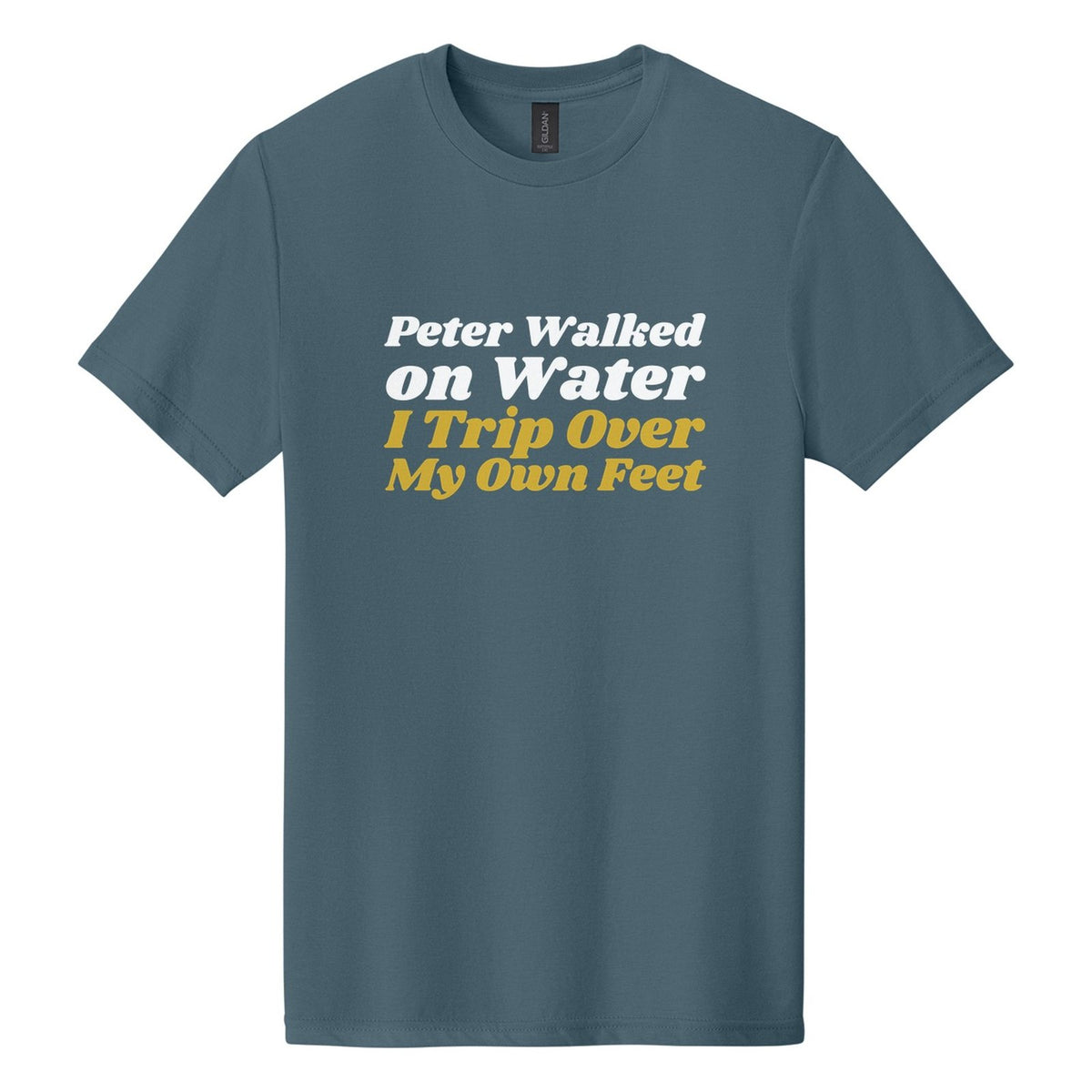 Peter Walked on Water. I Trip Over My Own Feet tee in Steel Blue, Shrikhand font, White + Metallic Gold ink