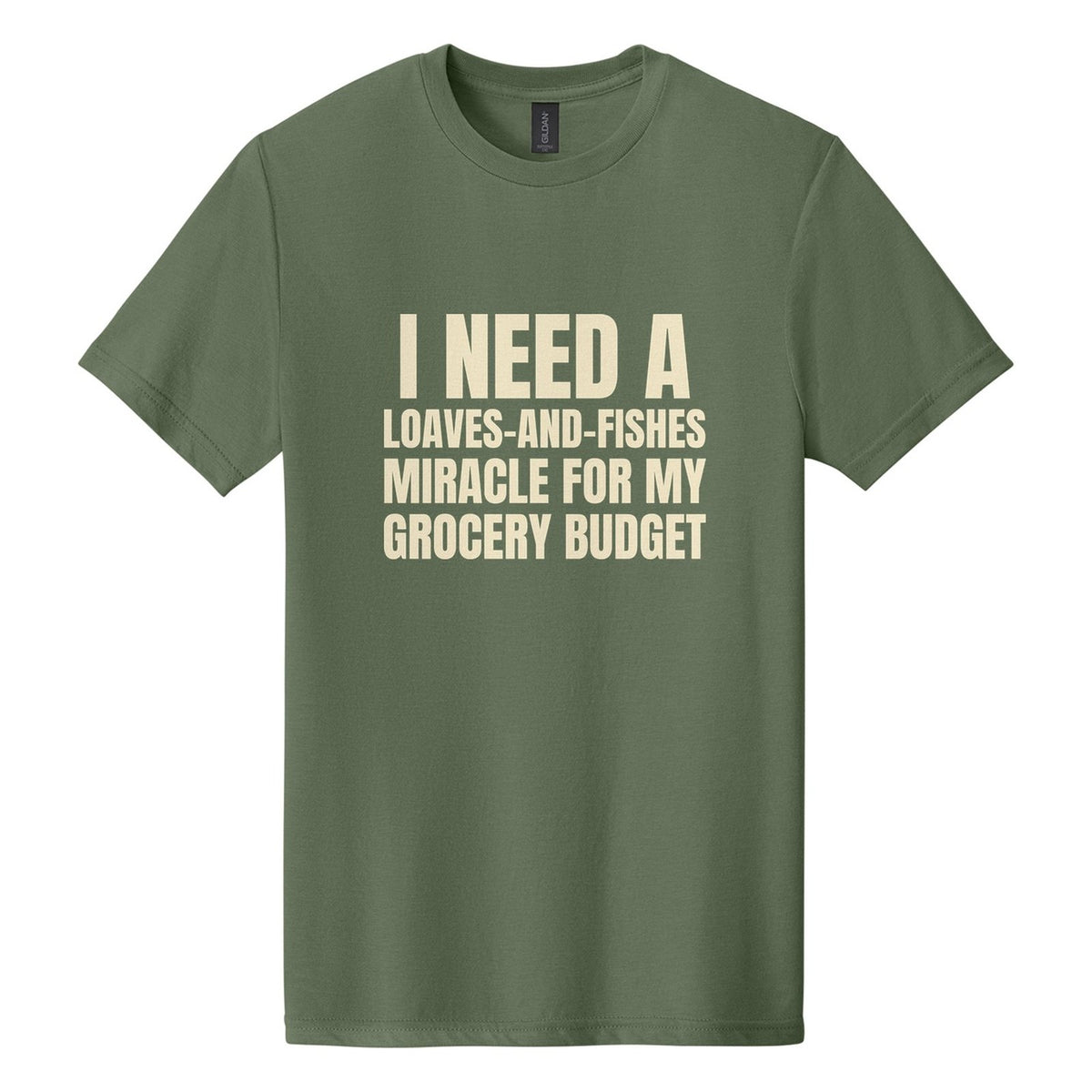 I Need a Loaves-and-Fishes Miracle for My Grocery Budget tee in Cactus, Anton font, Cream ink