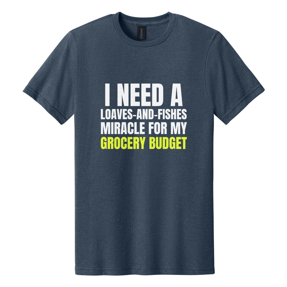 I Need a Loaves-and-Fishes Miracle for My Grocery Budget tee in Navy Mist, Anton font, White + Neon Yellow ink