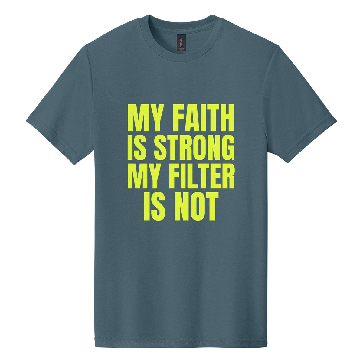 My Faith Is Strong. My Filter Is Not tee in Steel Blue, Anton font, Neon Yellow ink