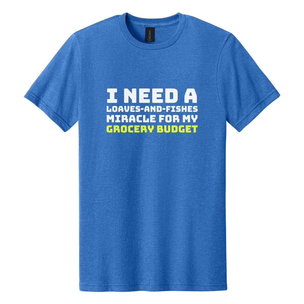 I Need a Loaves-and-Fishes Miracle for My Grocery Budget tee in Royal Mist, Bungee font, White + Neon Yellow ink