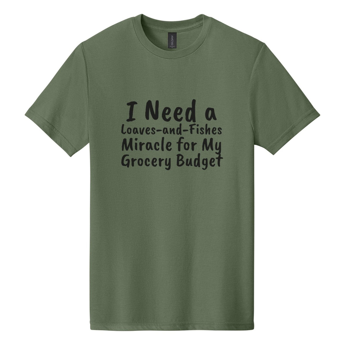 I Need a Loaves-and-Fishes Miracle for My Grocery Budget tee in Cactus, Caveat Brush font, Black ink