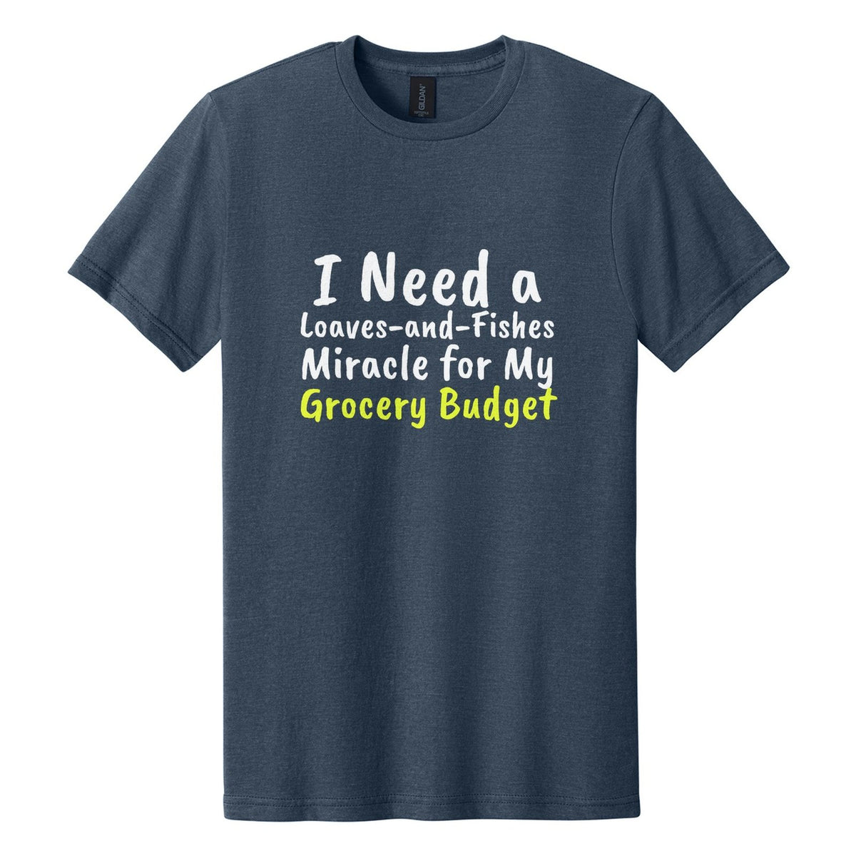 I Need a Loaves-and-Fishes Miracle for My Grocery Budget tee in Navy Mist, Caveat Brush font, White + Neon Yellow ink
