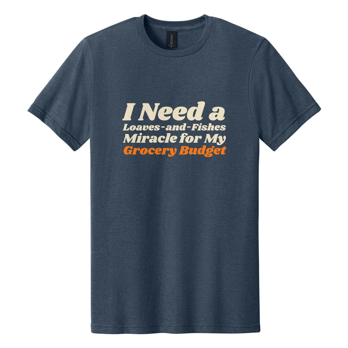 I Need a Loaves-and-Fishes Miracle for My Grocery Budget tee in Navy Mist, Shrikhand font, Cream + Orange ink