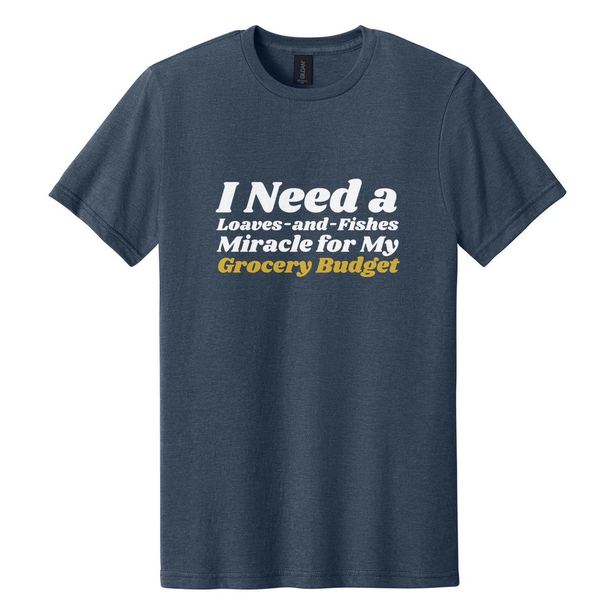 I Need a Loaves-and-Fishes Miracle for My Grocery Budget tee in Navy Mist, Shrikhand font, White + Metallic Gold ink
