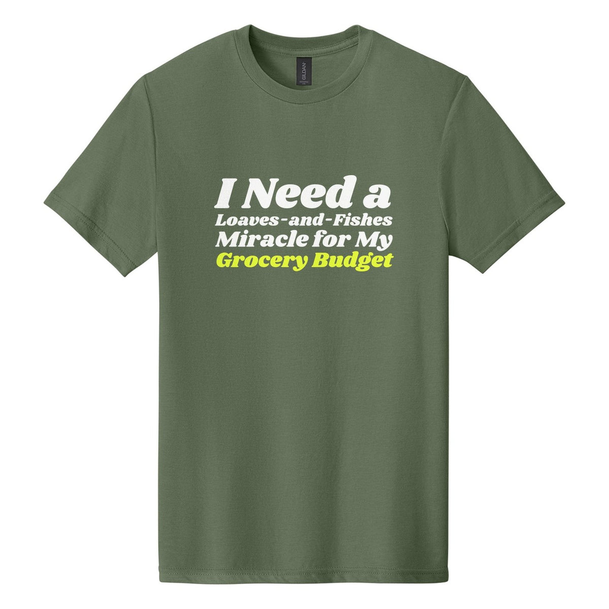 I Need a Loaves-and-Fishes Miracle for My Grocery Budget tee in Cactus, Shrikhand font, White + Neon Yellow ink
