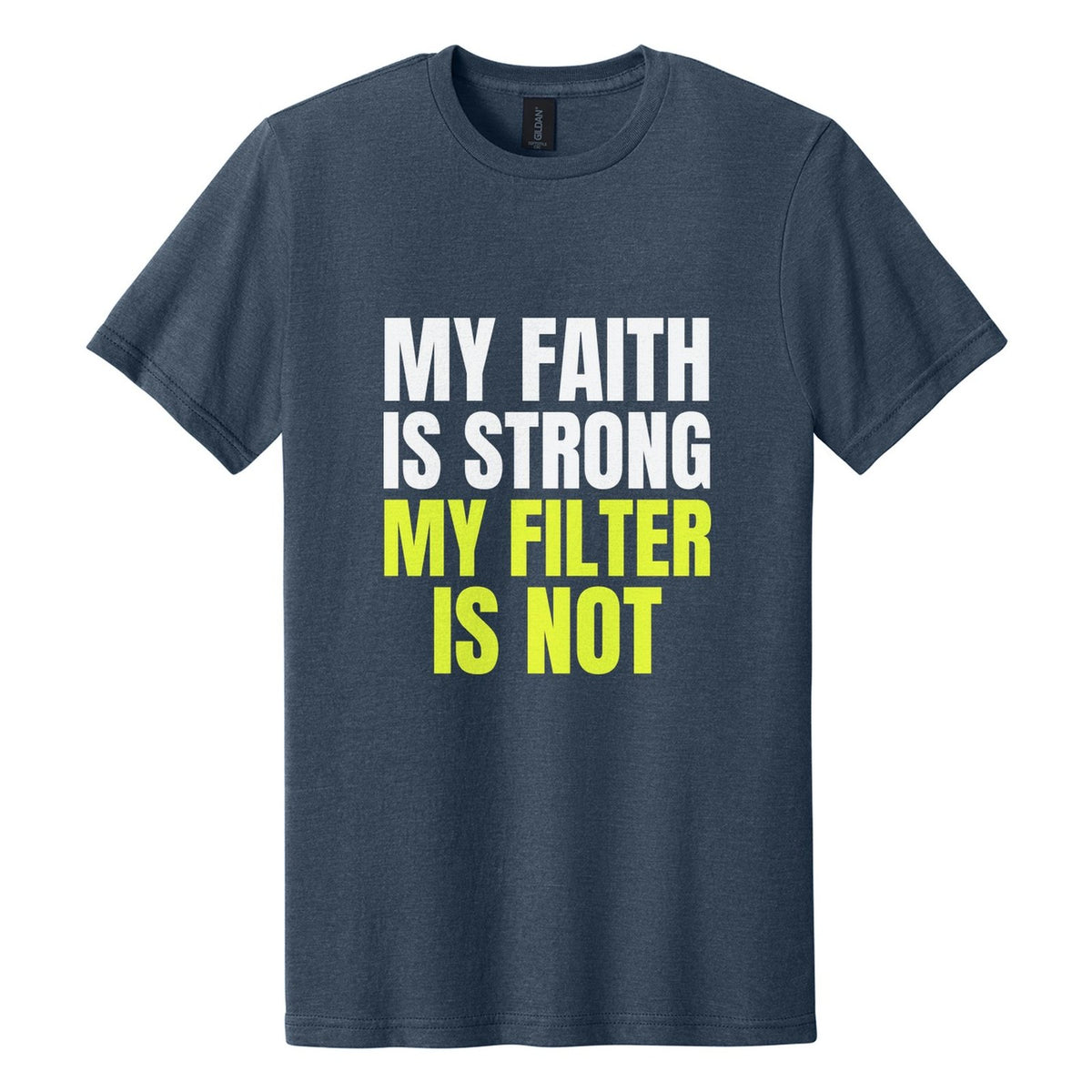 My Faith Is Strong. My Filter Is Not tee in Navy Mist, Anton font, White + Neon Yellow ink