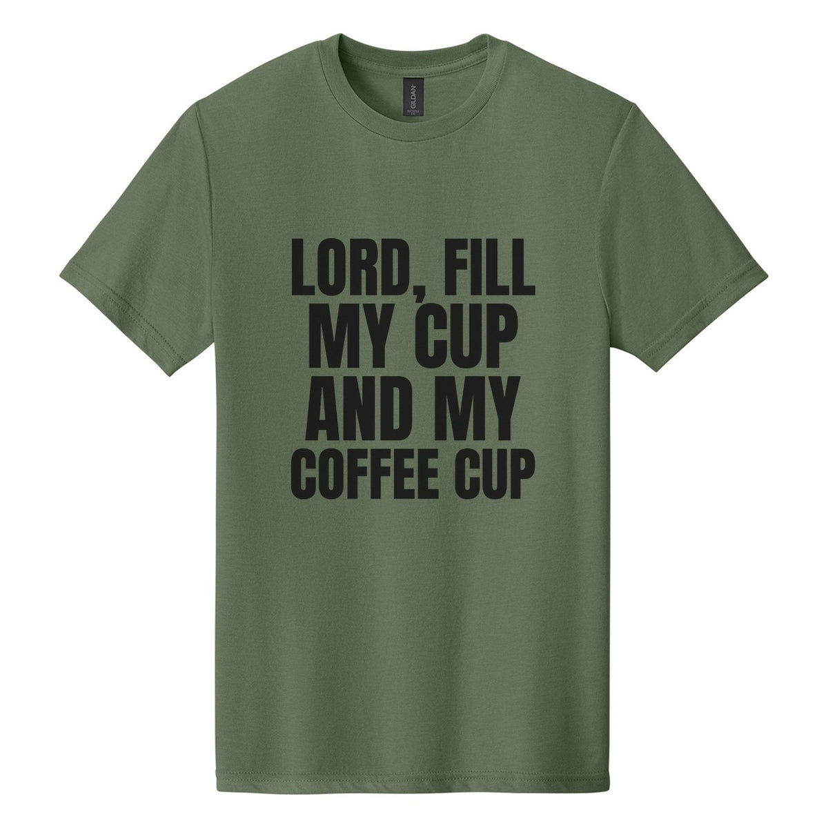 Lord, Fill My Cup. And My Coffee Cup tee in Cactus, Anton font, Black ink