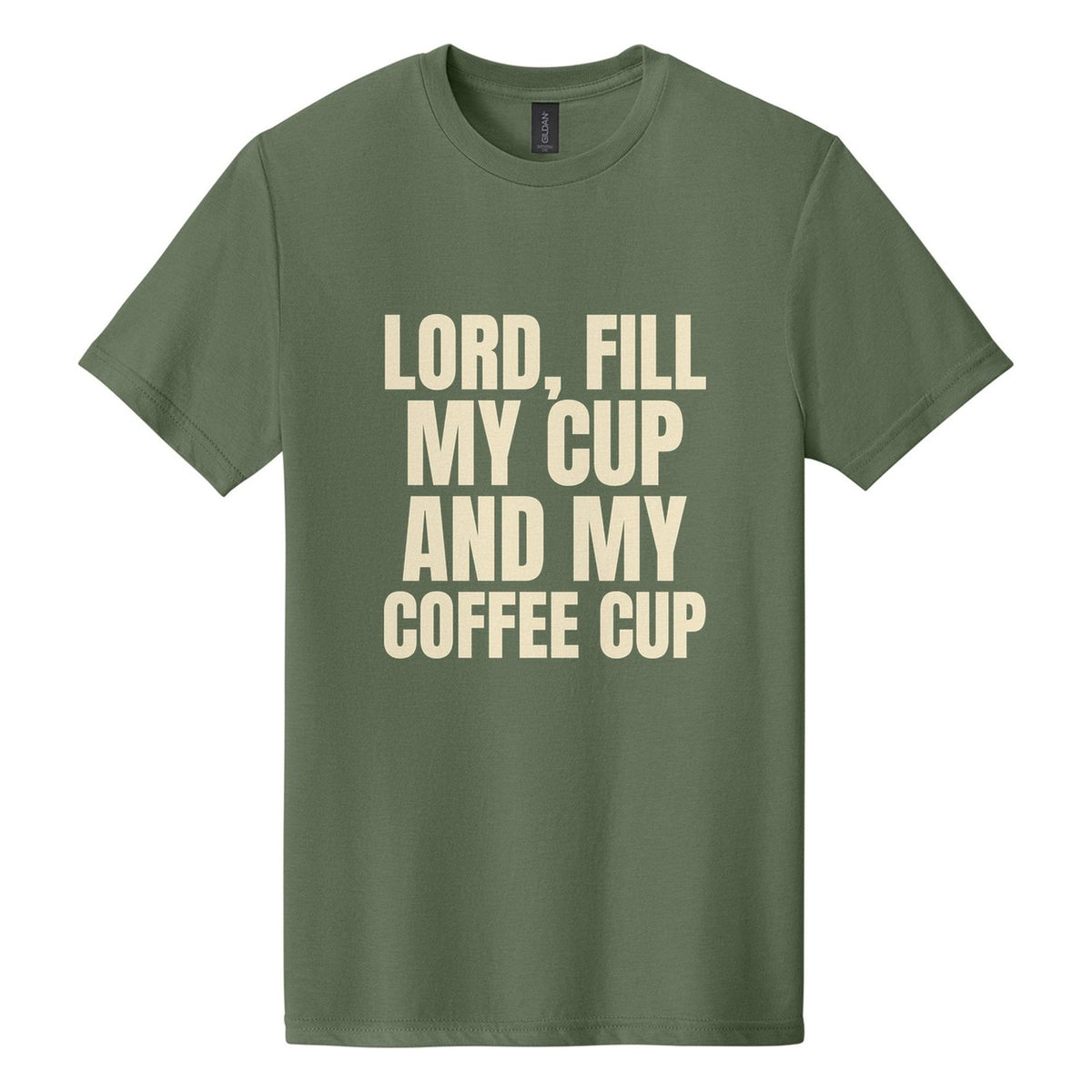 Lord, Fill My Cup. And My Coffee Cup tee in Cactus, Anton font, Cream ink