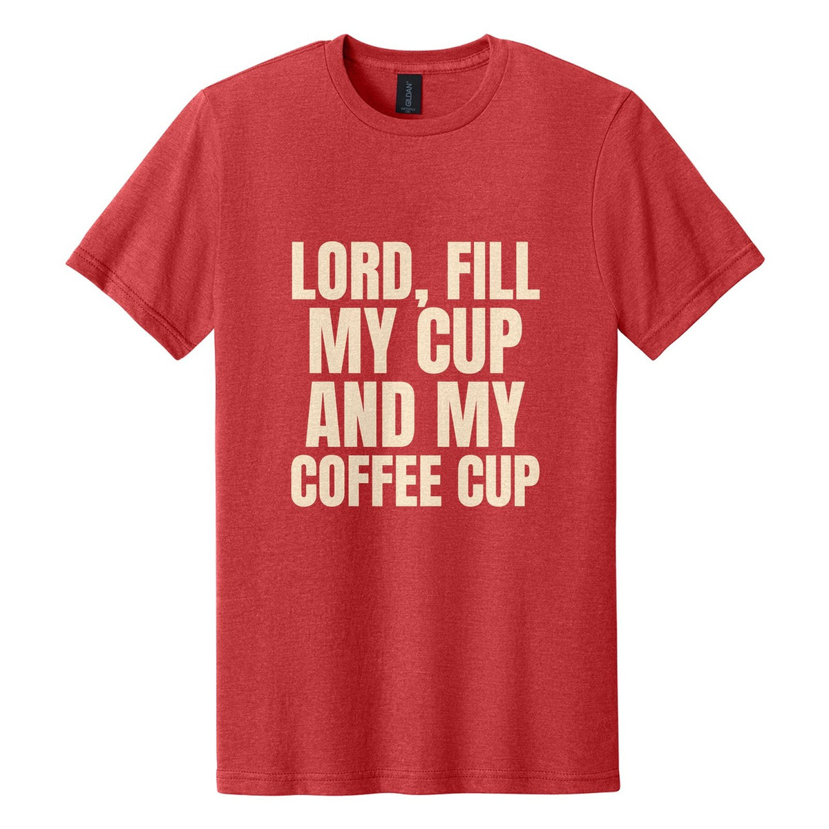 Lord, Fill My Cup. And My Coffee Cup tee in Red Mist, Anton font, Cream ink