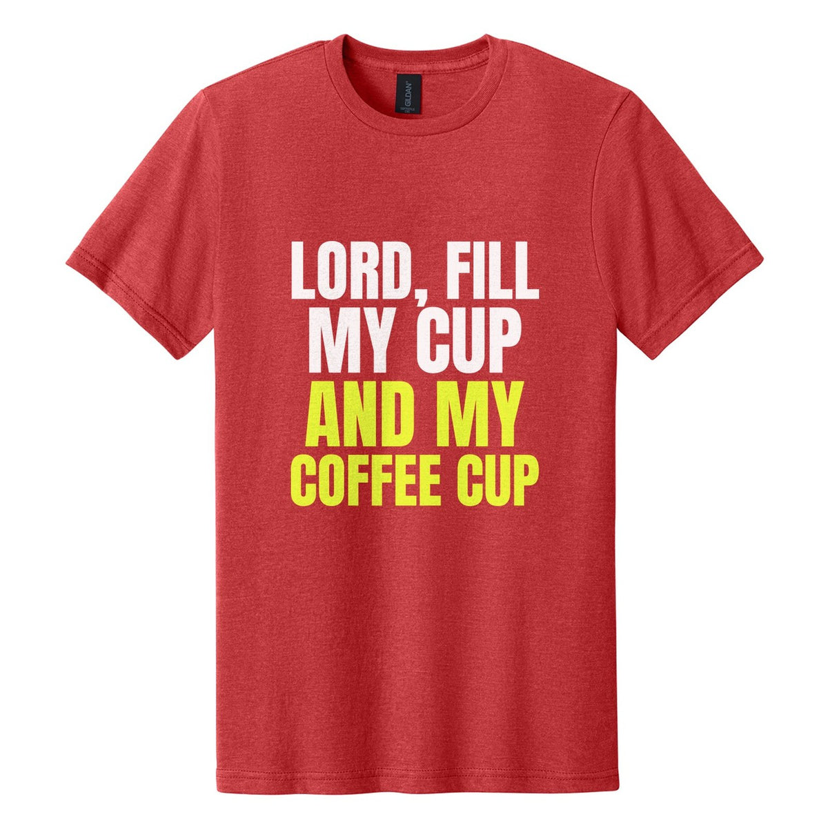 Lord, Fill My Cup. And My Coffee Cup tee in Red Mist, Anton font, White + Neon Yellow ink