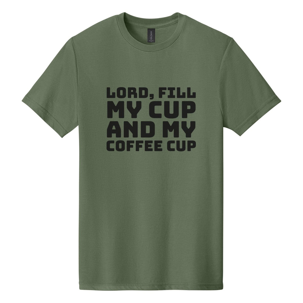 Lord, Fill My Cup. And My Coffee Cup tee in Cactus, Bungee font, Black ink